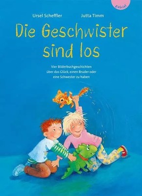 Die Geschwister sind los: Vier Bilderbuchgeschichten über das Glück, eine Brude