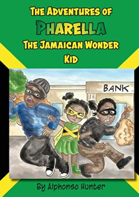 The Adventures of Pharella, The Jamaican Wonder Kid - Paperback NEW Hunter, Alph