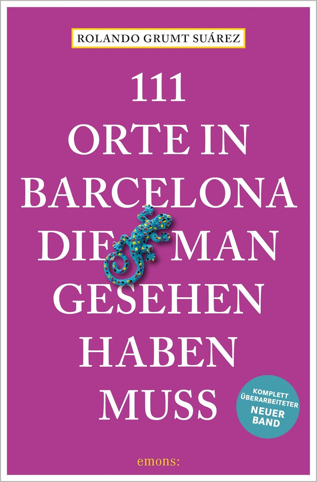 Thumbnail - 111 Orte In Barcelona, Die Man Gesehen Haben Muss, Rolando Grumt