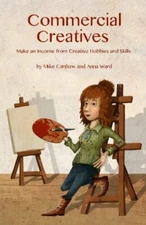 Commercial Creatives: Make an Income from Creative Hobbies and S