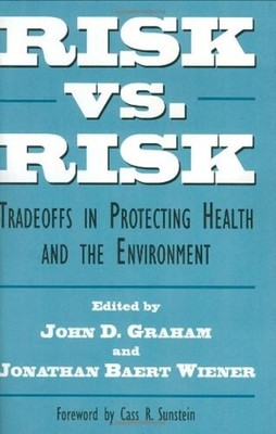 Risk vs. Risk : Tradeoffs in Protecting Health and the Environmen