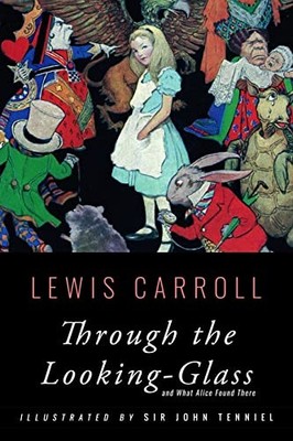 Through the Looking-Glass: Illustrated by Carroll, Lewis