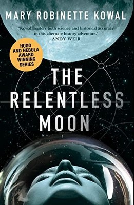 The Relentless Moon: A Lady Astronaut Novel,Mary Robinette Kowal