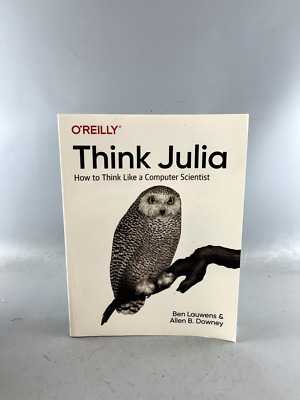 Think Julia: How to Think Like a Computer Scientist by Ben Lauwens Free p&p