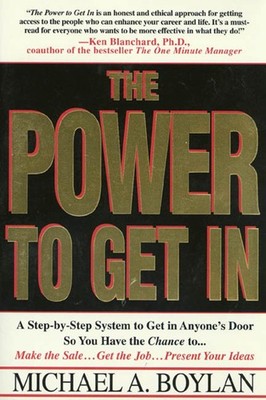 The Power to Get In: Using The Circle Of Leverage System To Get In Anyone's ...