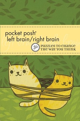 Pocket Posh Left Brain / Right Brain: 50 Puzzles to Change the Way you Think...