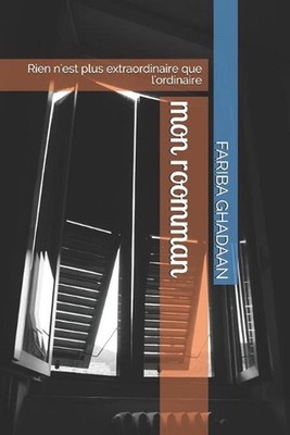 mon roomman: Rien n'est plus extraordinaire que l'ordinaire by Fariba Ghadaan (F