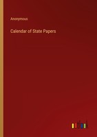 Calendar Of State Papers Anonymous