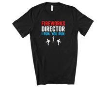 Funny Fireworks Director I Run You Run T-Shirt 4th of July Fireworks Tee