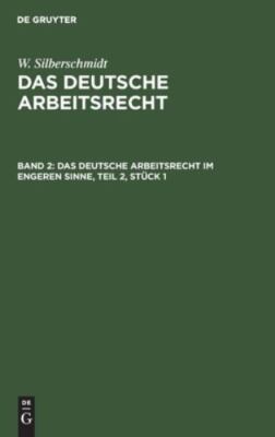 Das deutsche Arbeitsrecht im engeren Sinne, Teil 2, Stück 1 by No Contributor...