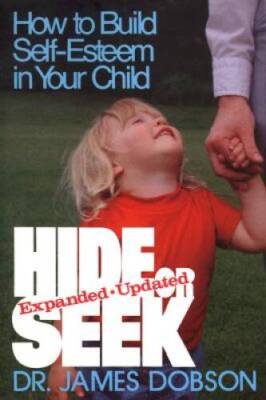 Hide or Seek: How to Build Self-Esteem in Your Child - Paperback - GOOD
