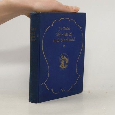 Wie soll ich mich benehmen?  |  J. Wedell