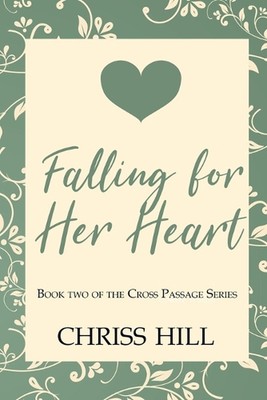 In ihr Herz verfallen: 2. Buch der Kreuzpassage-Serie von Chriss Hill (engl.