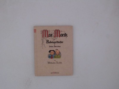 Max und Moritz : eine Bubengeschichte in sieben Streichen von Wilhelm Busch Busc
