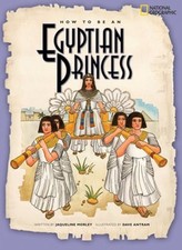 How to Be an Egyptian Princess by Jacqueline Morley: Used