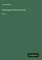 Anonymous | Theological Sketch-Book | Buch | Englisch (2025) | Vol. 1