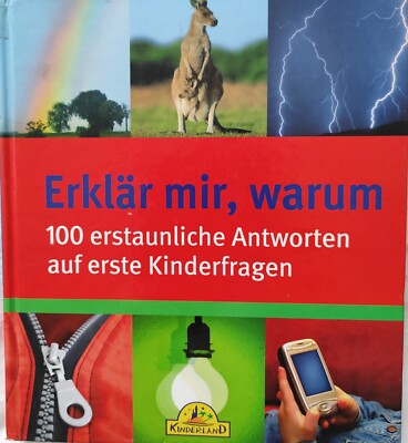Erklär mir, warum: 100 erstaunliche Antworten auf erste Kinderfragen