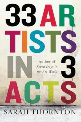 33 Artists in 3 Acts - Paperback, by Thornton Sarah - Very Good