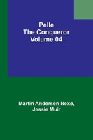 Martin Andersen Nexø (U. A.) | Pelle The Conqueror - Volume 04 | Taschenbuch
