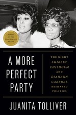 A More Perfect Party: The Night Shirley Chisholm and Diahann Carroll Reshaped Po