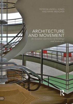 Architecture and Movement: the Dynamic Experience of Buildings and Landscape...