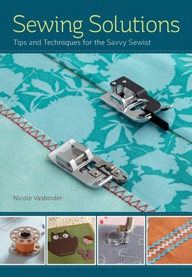 Sewing Solutions: Tips and Advice for the Savvy Sewist - paperback Vasbinder...