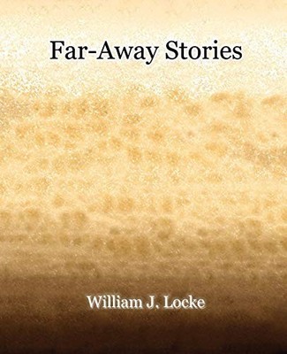 Far-Away Stories (1919), William J. Locke