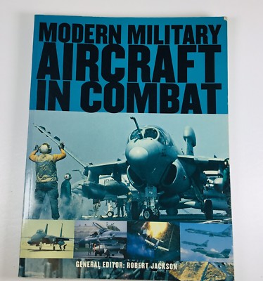 MODERN MILITARY AIRCRAFT IN COMBAT By Robert Jackson