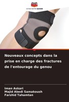 Nouveaux Concepts Dans La Prise En Charge Des Fractures De L'entourage Du Genou