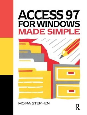 Access 97 for Windows Made Simple -  NEW Moira Stephen 2017