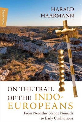 On the Trail of the Indo-Europeans: From Neolithic Steppe Nomads to Early C