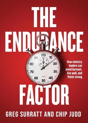 The Endurance Factor: How ministry leaders can avoid burnout, live well, and...