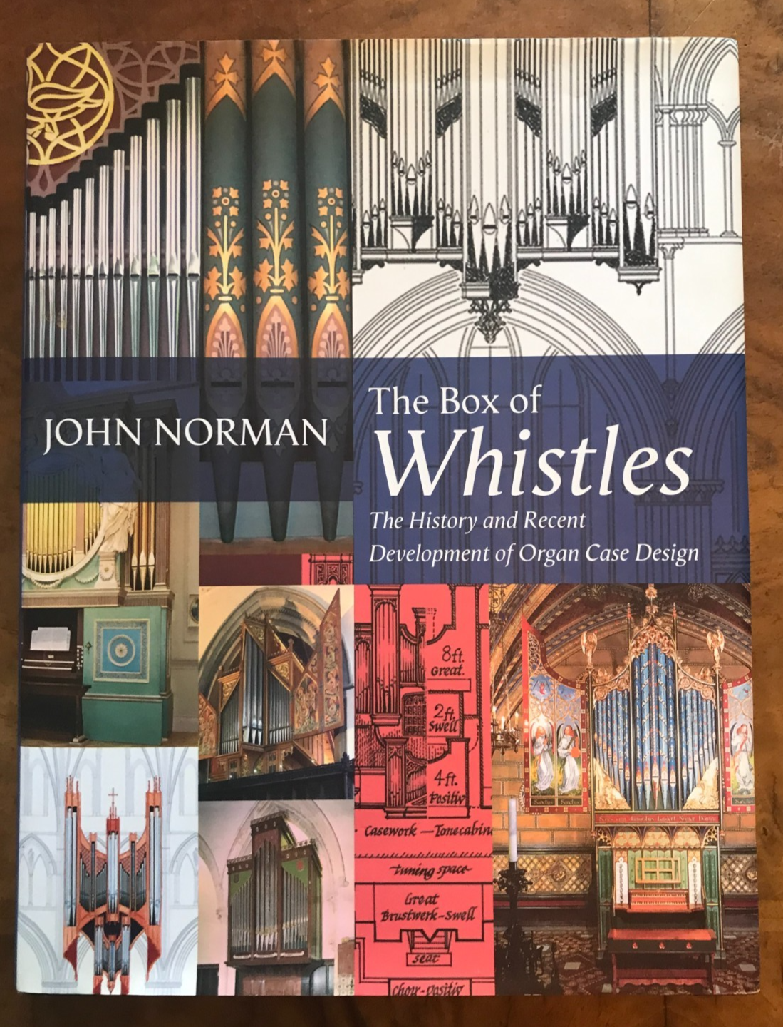 The Box of Whistles: Organ Case Design - Its History and Recent Development