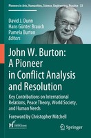 John W. Burton: A Pioneer In Conflict Analysis And Resolution David J. Dunn