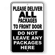 Deliver All Packages To Front Door Do Not Leave Here Sign