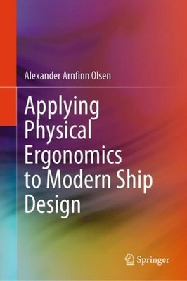 Applying Physical Ergonomics to Modern Ship Design by Alexander Arnfinn Olsen Ha