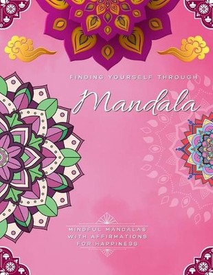 Finding Yourself Through Mandala, Mindful Self-Development Mandalas with Affirma