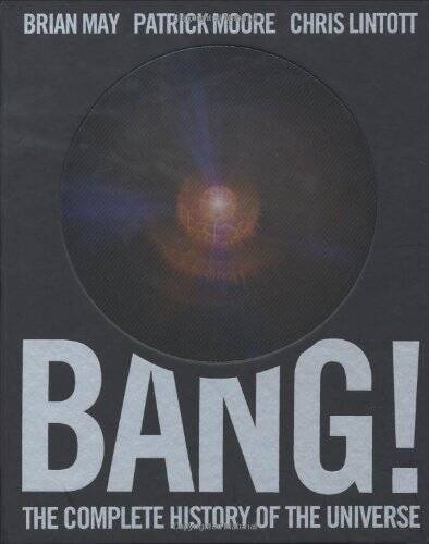 Bang: The Complete History of the Universe - Hardcover By May, Brian - GOOD