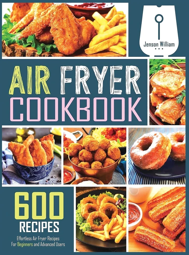 Effortless Air Fryer Cookbook with 600 Easy Recipes for All Skill Levels
