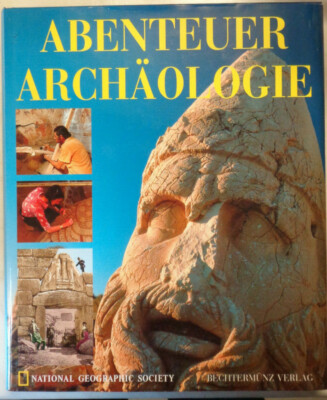 Abenteuer Archäologie - National Geographic Society / Bechtermünz Verlag