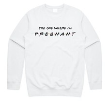 Friends The One Where I'm Pregnant Jumper Sweatshirt Funny Pregnancy Reveal Gift
