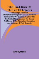 Anonymous | The Hand-Book Of The Law Of Legacies; Containing A Statement Of...
