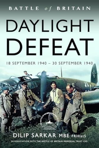 Battle Of Britain Daylight Defeat : 18 September 1940 - 30 September 1940 Dilip Sarkar Mbe - Image 6