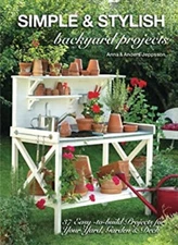 Simple and Stylish Backyard Projects : 37 Easy-to-Build Projects