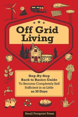 Off Grid Living | Small Footprint Press | Taschenbuch | Kartoniert / Broschiert