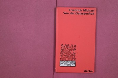 292161 Friedrich Michael VON DER GELASSENHEIT Arche Notizen eines Lesers HC