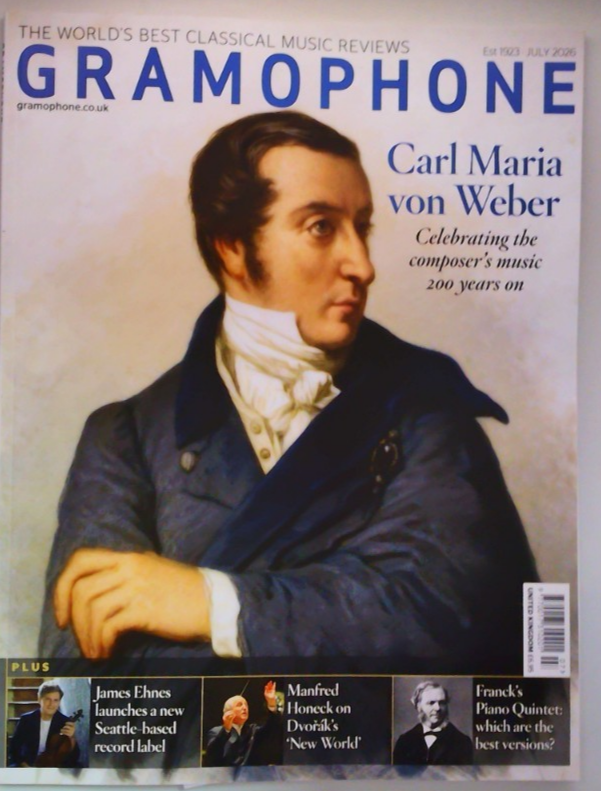 Gramophone magazine July 2026 Carl Maria von Weber 200 years on, James Ehnes