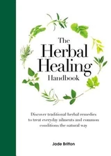 The Herbal Healing Handbook: Discover Traditional Herbal Remedies to Treat: Used