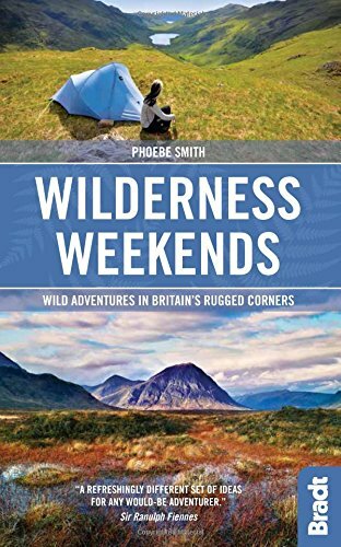 Wilderness Weekends: Wild adventures in Britain's rugged corners (Bradt Travel,