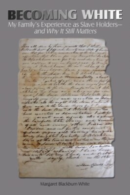 Margaret Blackburn W - Becoming White  My Family's Experience as Slave - X555z